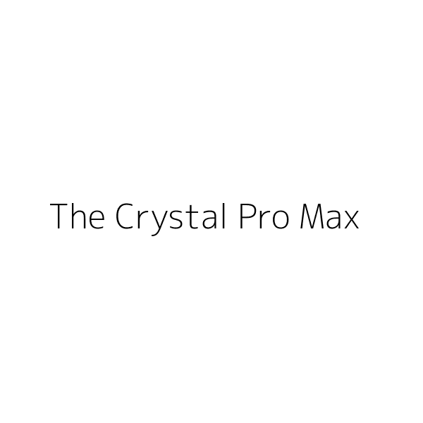 The Crystal Pro Max